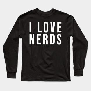 I love Nerds Long Sleeve T-Shirt